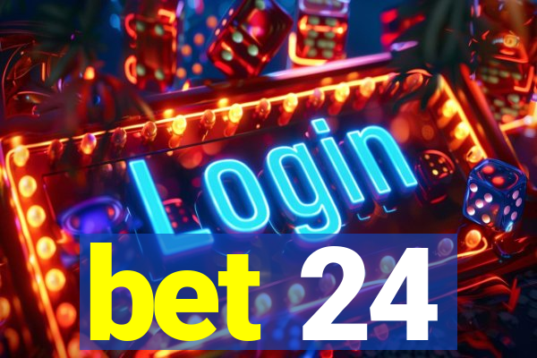 bet 24