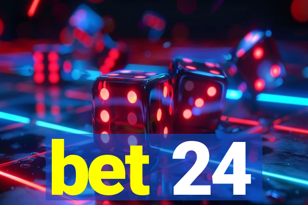 bet 24