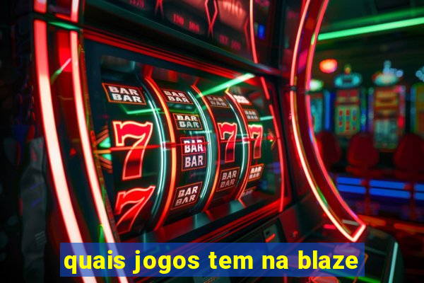 quais jogos tem na blaze