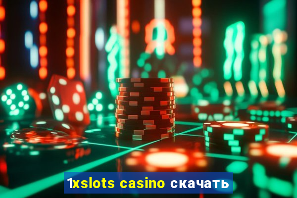 1xslots casino скачать