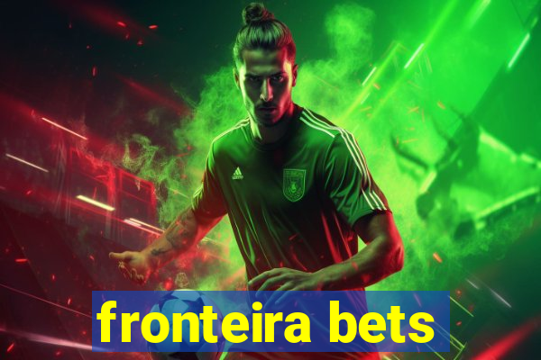 fronteira bets