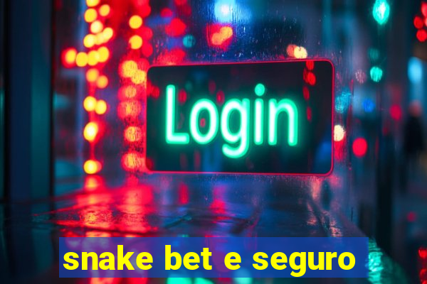 snake bet e seguro