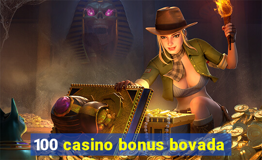 100 casino bonus bovada