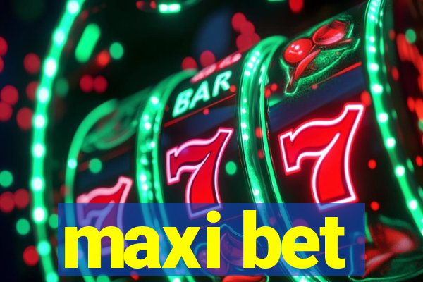 maxi bet