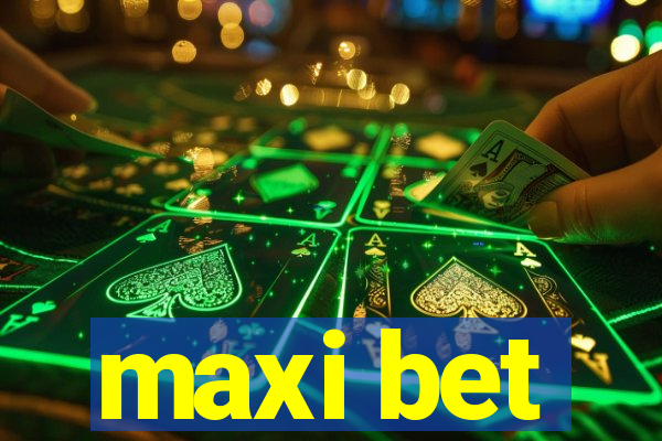 maxi bet