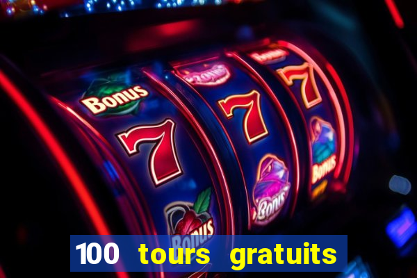 100 tours gratuits de casino