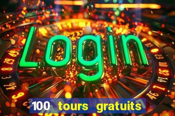 100 tours gratuits de casino