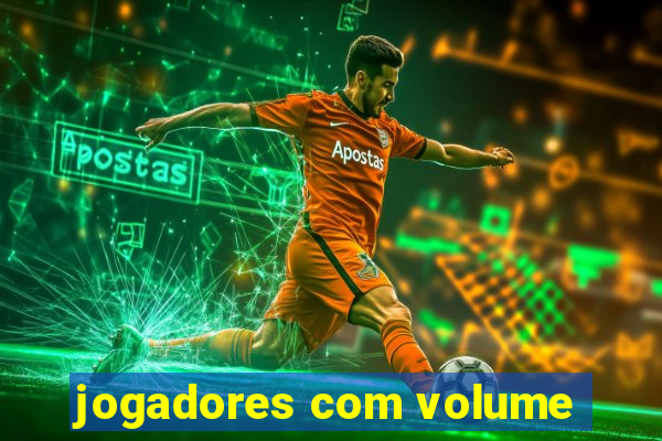 jogadores com volume