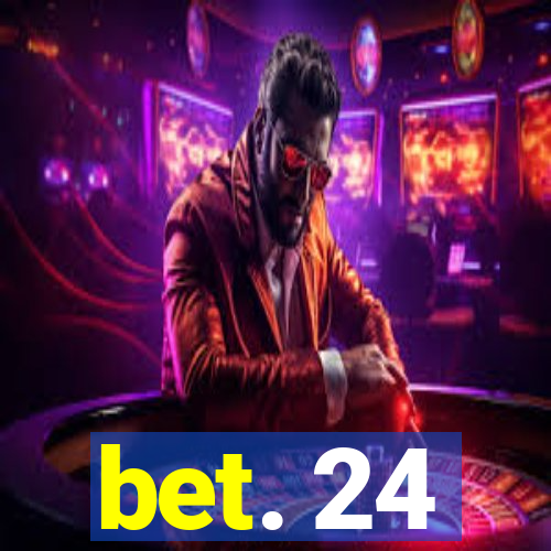 bet. 24