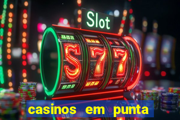 casinos em punta del este