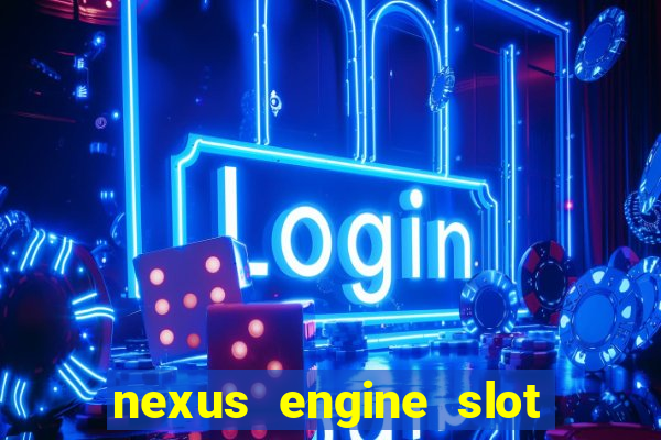 nexus engine slot bonus 100