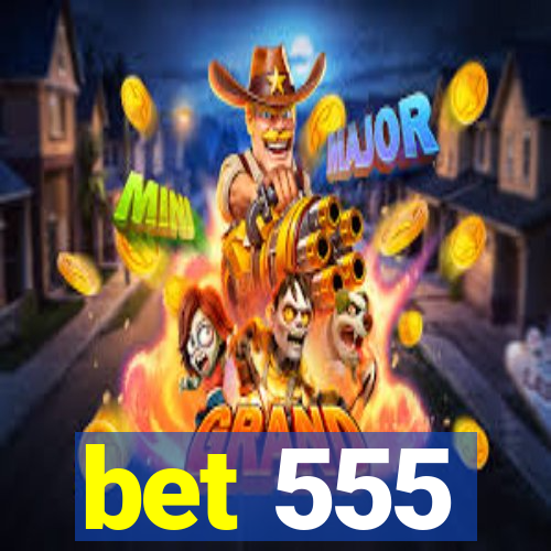 bet 555