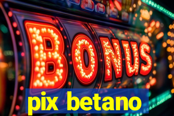 pix betano