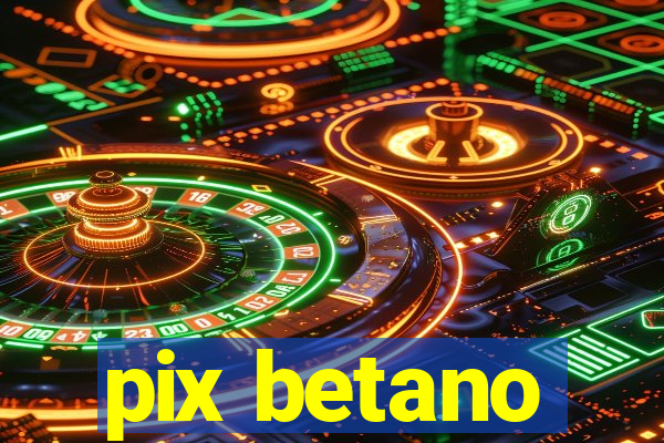 pix betano