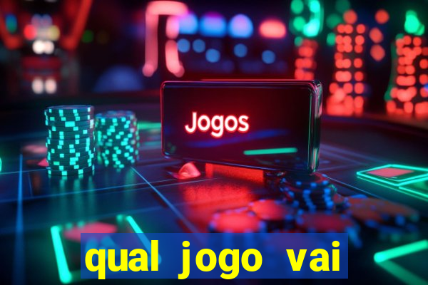 qual jogo vai passar ma globo hoje