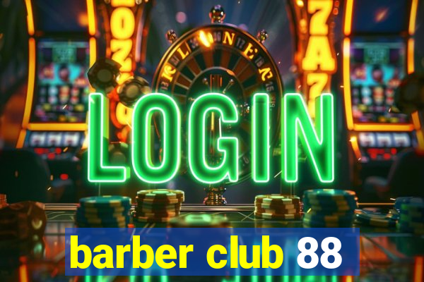 barber club 88