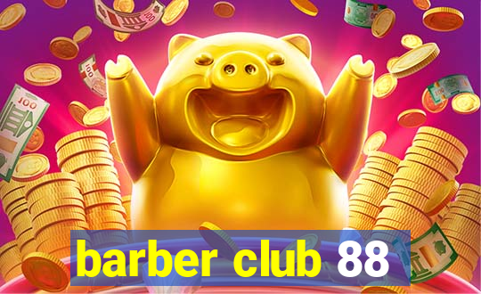 barber club 88