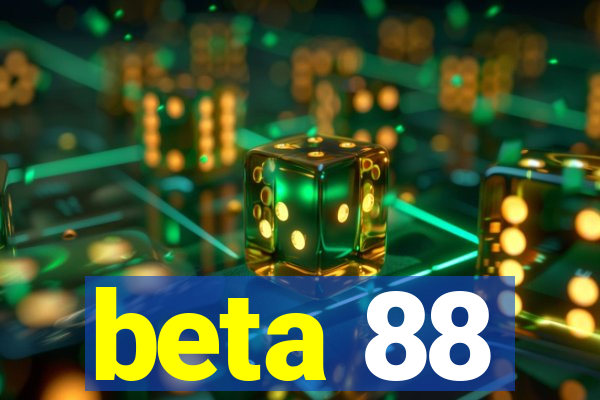 beta 88