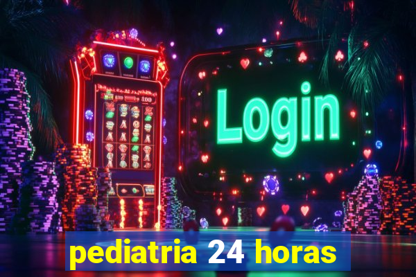 pediatria 24 horas