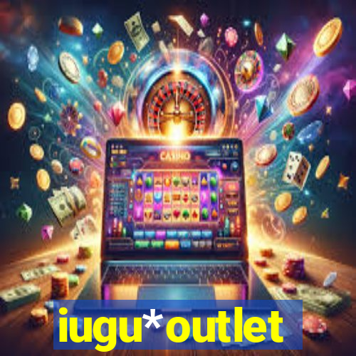 iugu*outlet