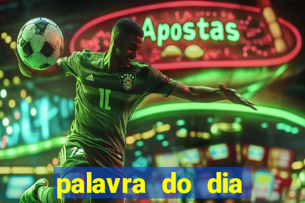 palavra do dia jogo contexto