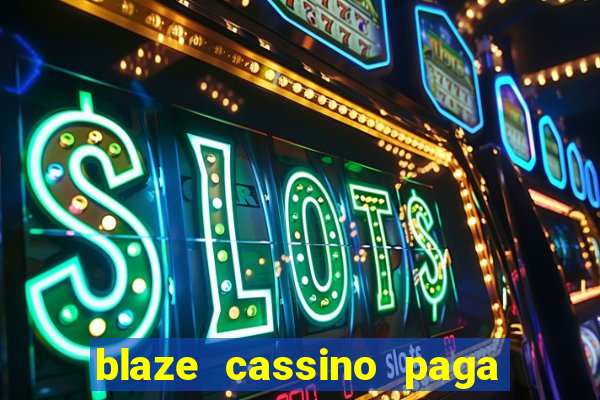 blaze cassino paga de verdade