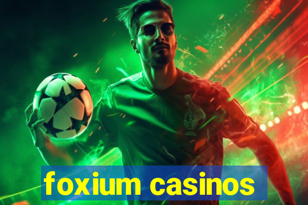 foxium casinos