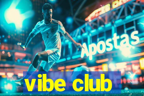 vibe club