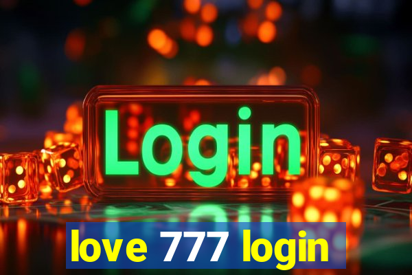 love 777 login