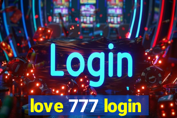 love 777 login