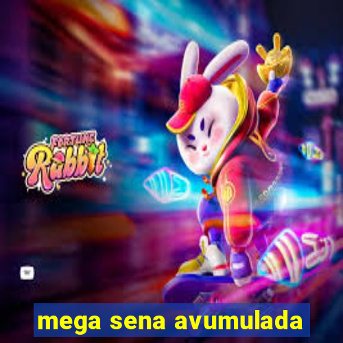 mega sena avumulada