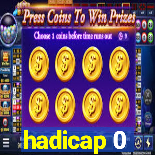 hadicap 0