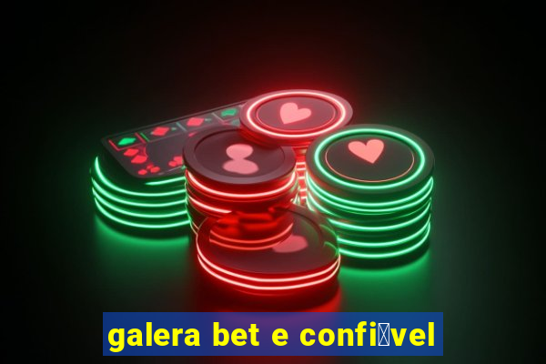 galera bet e confi谩vel