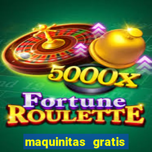 maquinitas gratis de casino