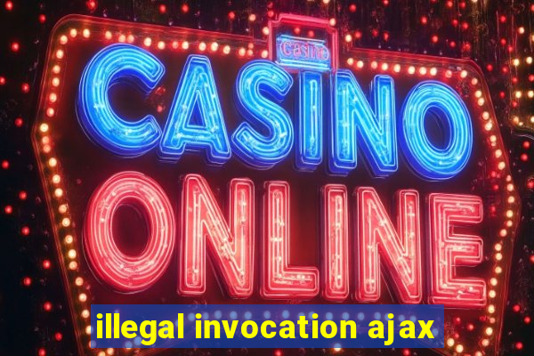 illegal invocation ajax