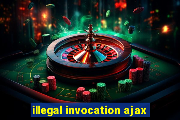 illegal invocation ajax