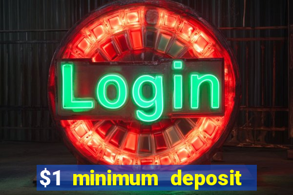 $1 minimum deposit mobile casino