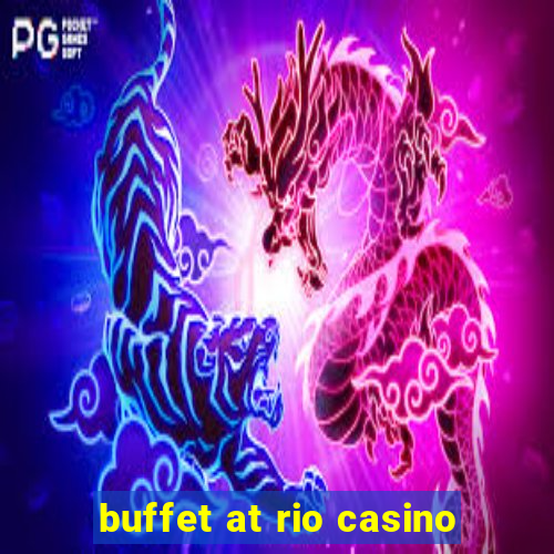 buffet at rio casino