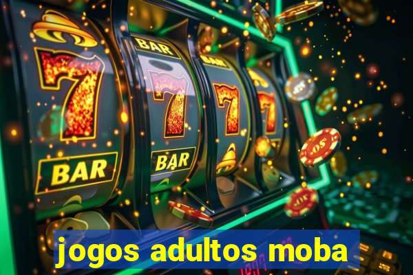 jogos adultos moba