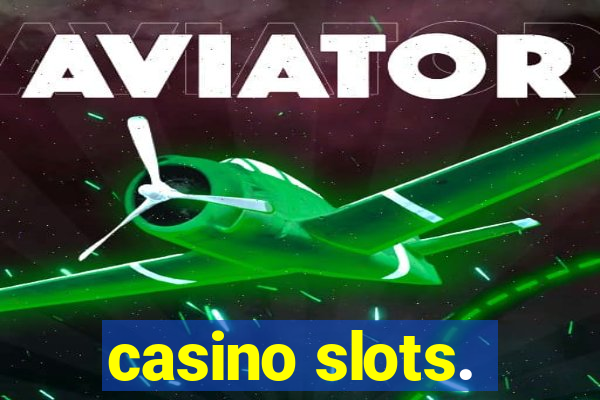 casino slots.