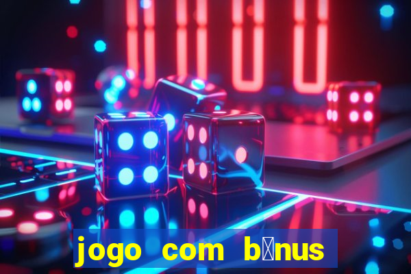 jogo com b么nus no cadastro