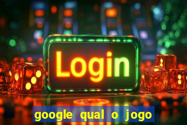 google qual o jogo que ganha dinheiro