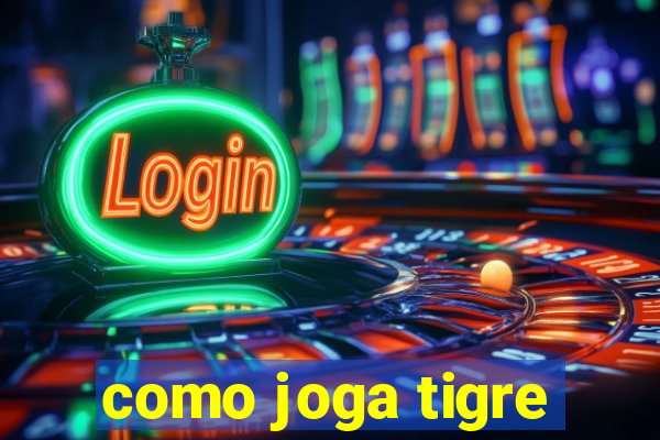 como joga tigre