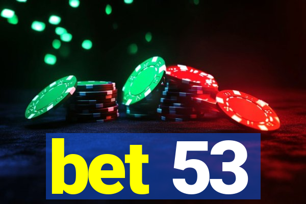 bet 53