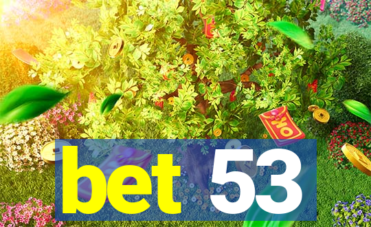 bet 53