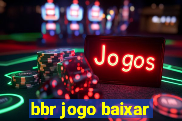 bbr jogo baixar