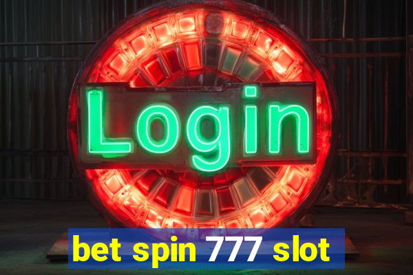 bet spin 777 slot