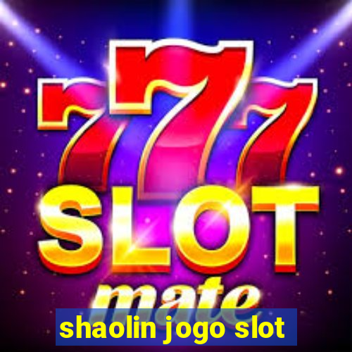 shaolin jogo slot