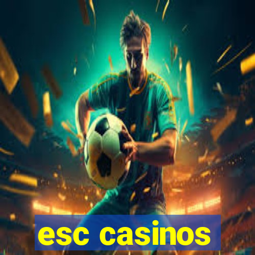 esc casinos