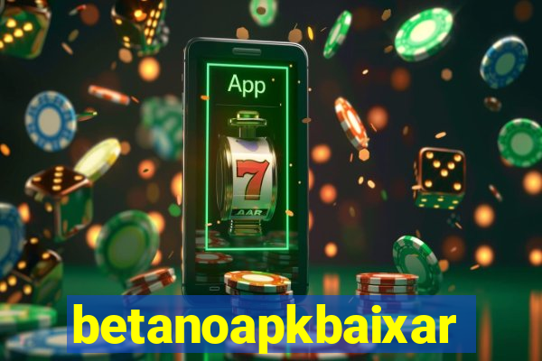 betanoapkbaixar